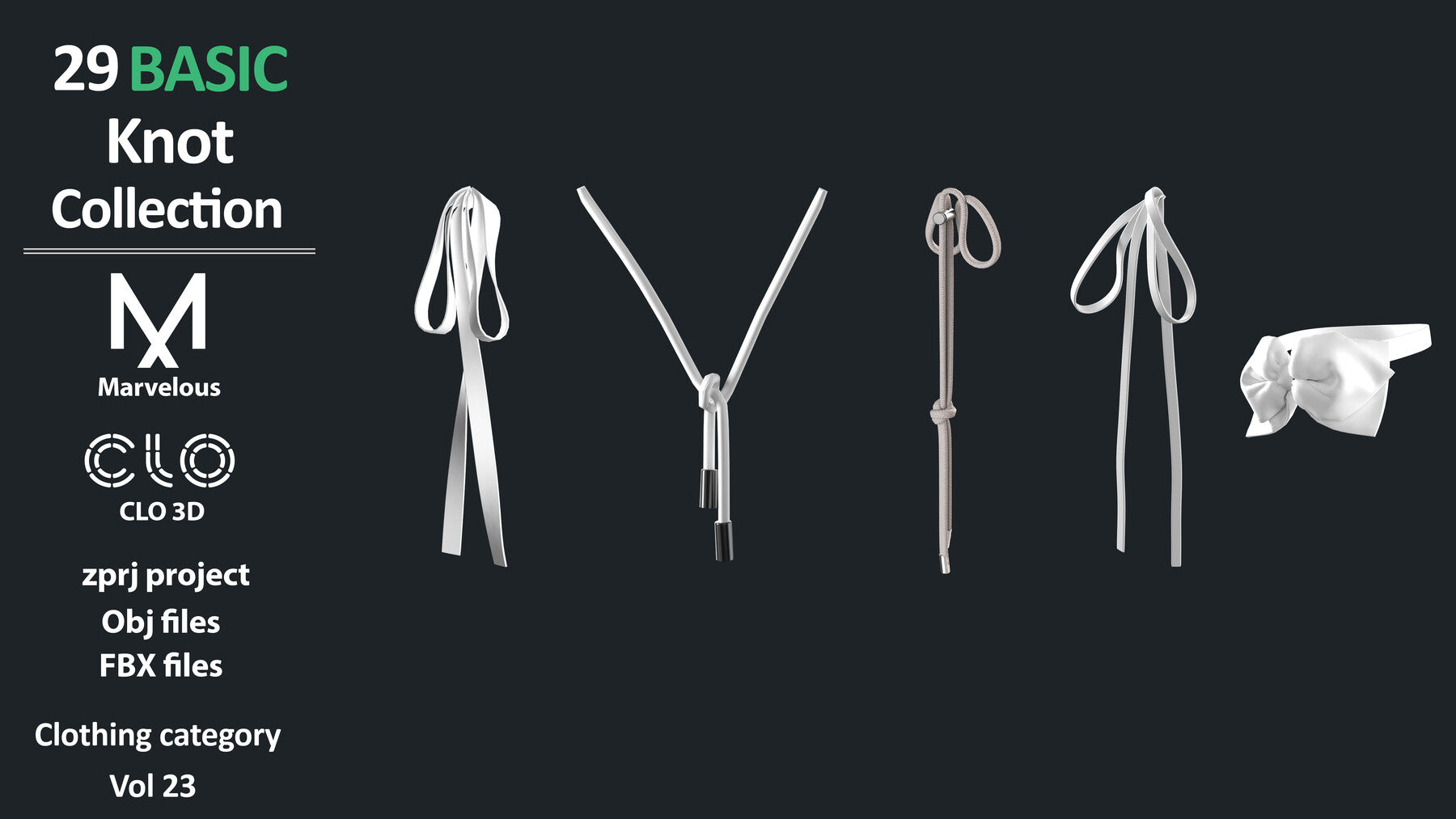 27+2 BASIC KNOT COLLECTION: Diverse Pre-Made Knots for Accelerating Your Projects / ZPRJ + OBJ + FBX / Marvelous + Clo3d