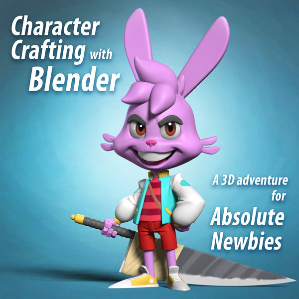 Character Crafting with Blender - A 3D Adventure for Absolute Newbies